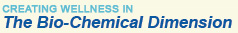 Creating Wellness in The Bio-Chemical Dimension