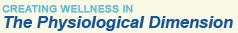 Creating Wellness in The Physiological Dimension