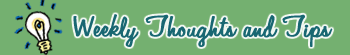 Weekly Thoughts and Tips
